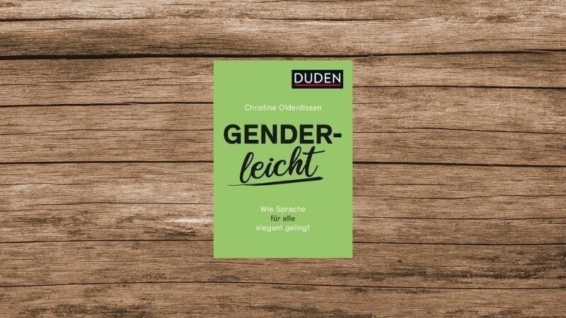 "Genderleicht - Wie Sprache für alle elegant gelingt" von Christine Olderdissen, erschienen im Duden-Verlag, 224 Seiten.