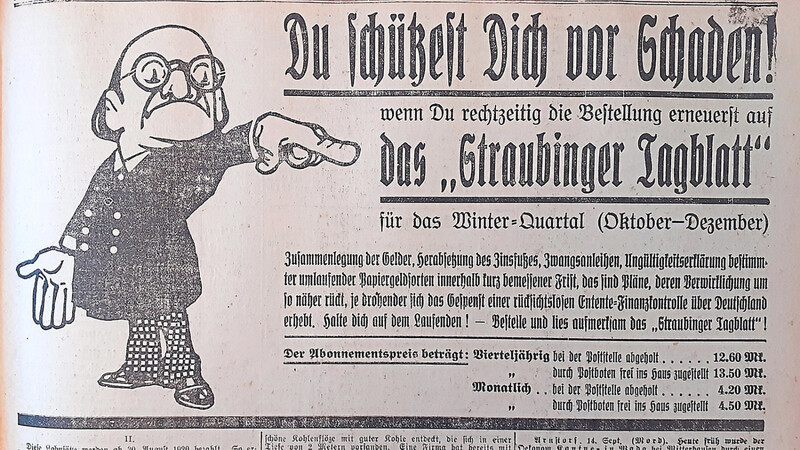 Klare Ansage: "Du schützest Dich vor Schaden! wenn Du rechtzeitig die Bestellung erneuerst auf das ?Straubinger Tagblatt' " - eine Werbeanzeige der Zeitung von vor 100 Jahren.