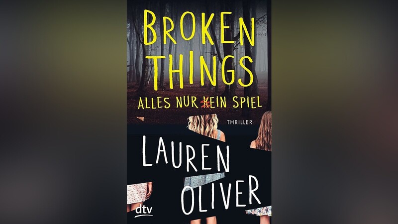 "Broken Things - Alles nur kein Spiel", Laura Oliver, 400 Seiten, dtv-Verlag.