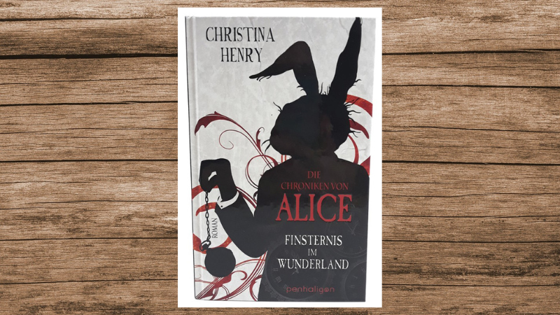 "Die Chroniken von Alice - Finsternis im Wunderland", Christina Henry, Penhaligon/Penguin Random House, 352 Seiten.