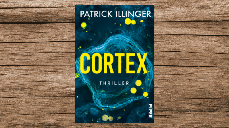 "Cortex", Patrick Illinger, Piper-Verlag, 496 Seiten.