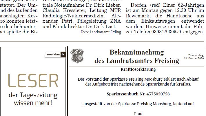 Der Kreisausschuss hat beschlossen, amtliche Bekanntmachungen wie etwa die Kraftloserklärung eines abhandengekommenen Sparbuchs nicht mehr in der Heimatzeitung, sondern nur noch auf der Homepage des Landkreises Freising zu veröffentlichen.