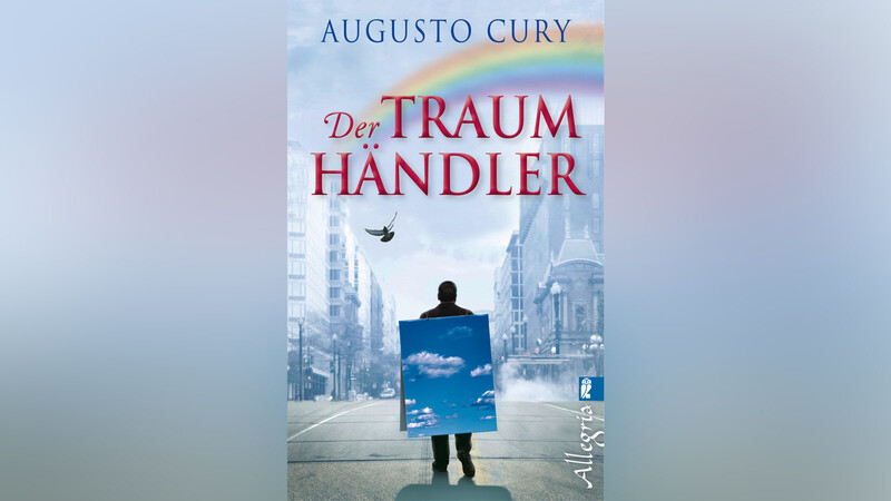"Der Traumhändler" von Augusto Cury, Allegria Verlag, Länge: 320 Seiten, ISBN: 978-3548745923.