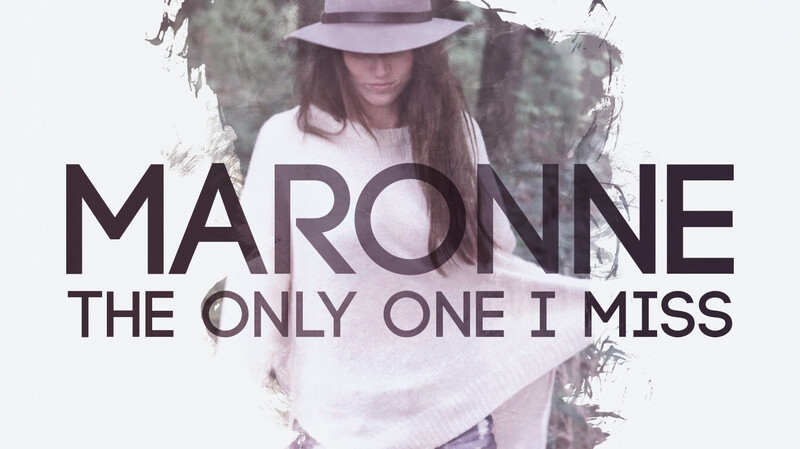 Die erste Single von Maronne heißt "The Only One I Miss".