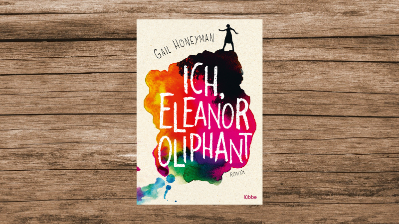 "Ich, Eleanor Oliphant" von Gail Honeyman, erschienen im Lübbe-Verlag.