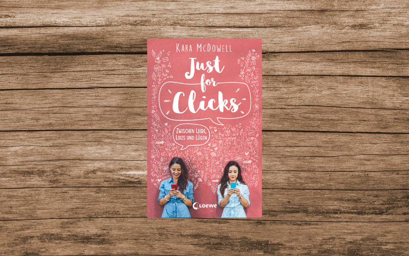 "Just for Clicks - Zwischen Liebe, Likes und Lügen" von Kara McDowell, erschienen bei Loewe. 
