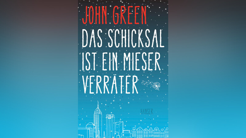 "Das Schicksal ist ein mieser Verräter" ist ein Erfolgsroman von John Green. (Foto: Hanser Verlag)