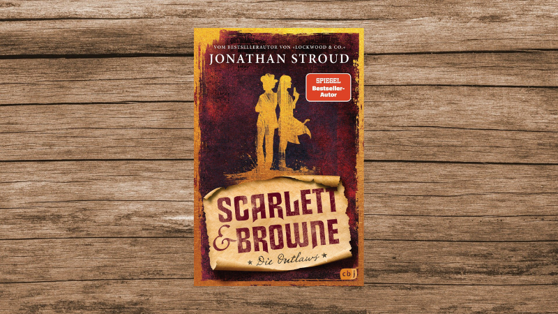 "Scarlett & Browne - Die Outlaws", Jonathan Stroud, erschienen im cbj-Verlag.