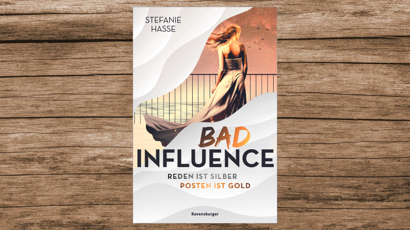 "Bad Influence", Stefanie Hasse, erschienen bei Ravensburger, ab 14 Jahren.