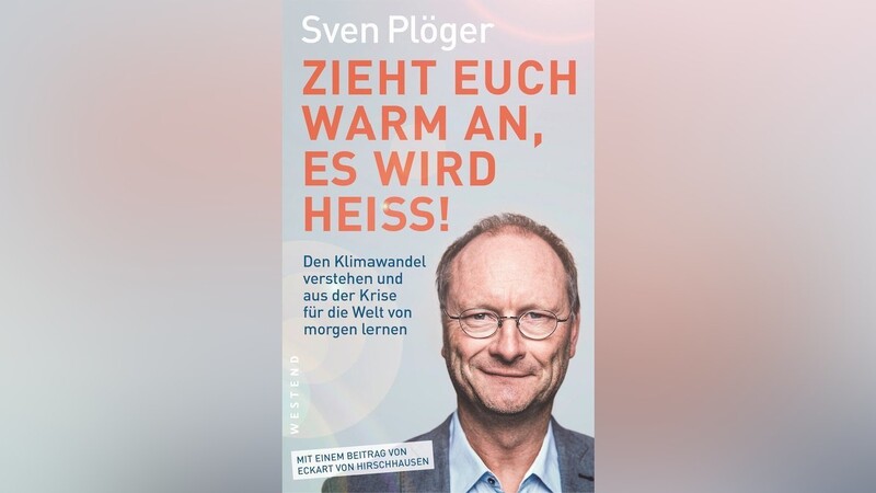 Sven Plögers Buch "Zieht Euch warm an, es wird heiß!" ist bei Westend erschienen und kostet 19,95 Euro.