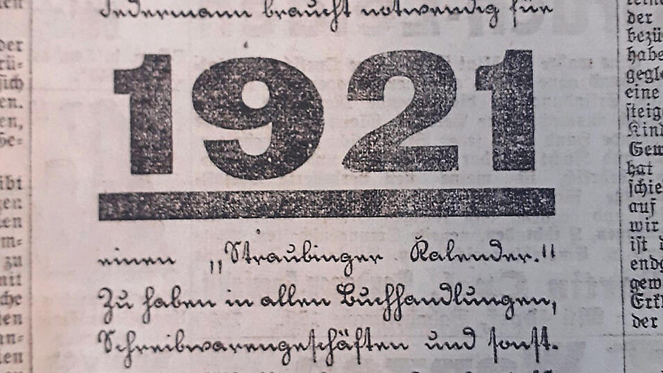 Ein Inserat, das heute nur noch wenige lesen können: 'Jedermann braucht notwendig für 1921 einen ‚Straubinger Kalender'. Zu haben in allen Buchhandlungen, Schreibwarengeschäften und sonst. Verkaufsstellen hier und auswärts.' Ein Inserat, das heute nur noch wenige lesen können: 'Jedermann braucht notwendig für 1921 einen ‚Straubinger Kalender'. Zu haben in allen Buchhandlungen, Schreibwarengeschäften und sonst. Verkaufsstellen hier und auswärts.'