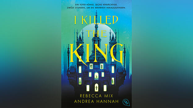 &bdquo;I Killed The King&ldquo; von Andrea Hannah und Rebecca Mix, erschienen bei cbt.