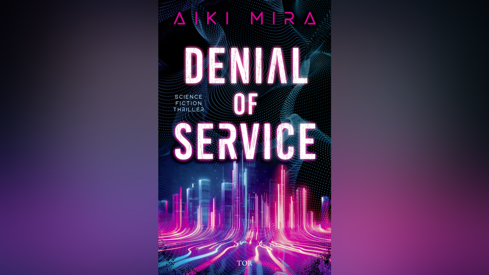 „Denial of Service“ von Aiki Mira, erschienen bei Tor/S. Fischer.