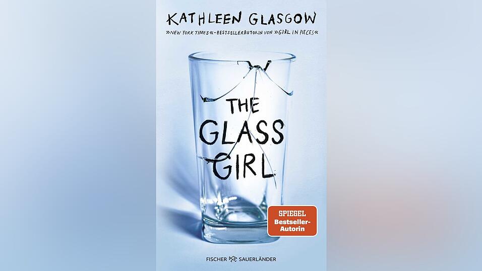 „The Glass Girl“, Kathleen Glasgow, erschienen bei Fischer Sauerländer.