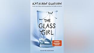 „The Glass Girl“, Kathleen Glasgow, erschienen bei Fischer Sauerländer.