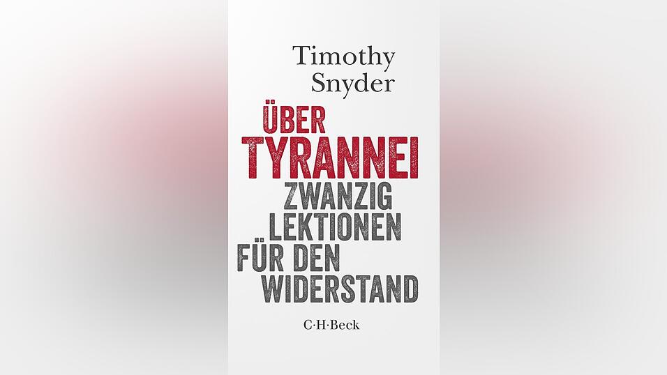 Timothy Snyder. '&Uuml;ber Tyrannei. Zwanzig Lektionen f&uuml;r den Widerstand.' C.H. Beck, 2025.