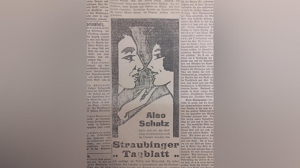 'Also Schatz, darin sind wir uns doch einig: wir abonnieren auch im Oktober wieder das Straubinger Tagblatt. Ich verfolge die Politik und Wirtschaft, Du lieber Schatz, den Lokalen- u. Inseratenteil und die Romane. (...)'