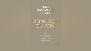 „Deine Zeit zu sein: Erkenne, was dich zurückhält, und führe das Leben, das du verdienst“ von Nina Brockmann, erschienen bei Allegria.