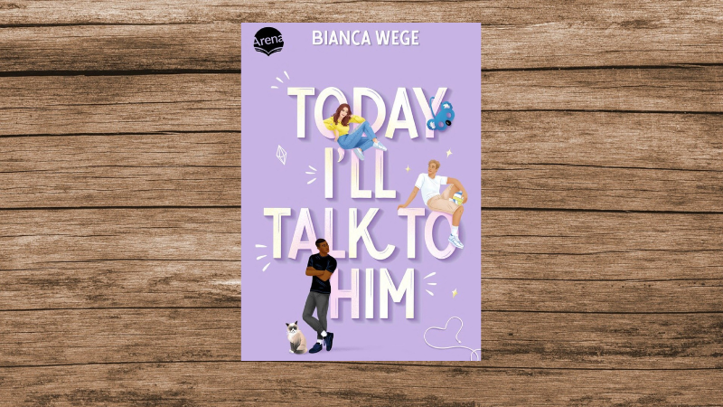 „Today I´ll talk to him“ von Bianca Wege, New-Adult-Liebesgeschichte, erschienen im Arena-Verlag, empfohlen ab 16 Jahren, 400 Seiten.