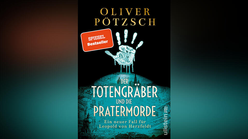 „Der Totengräber und die Pratermorde“ von Oliver Pötzsch, erschienen im Ullstein-Verlag.
