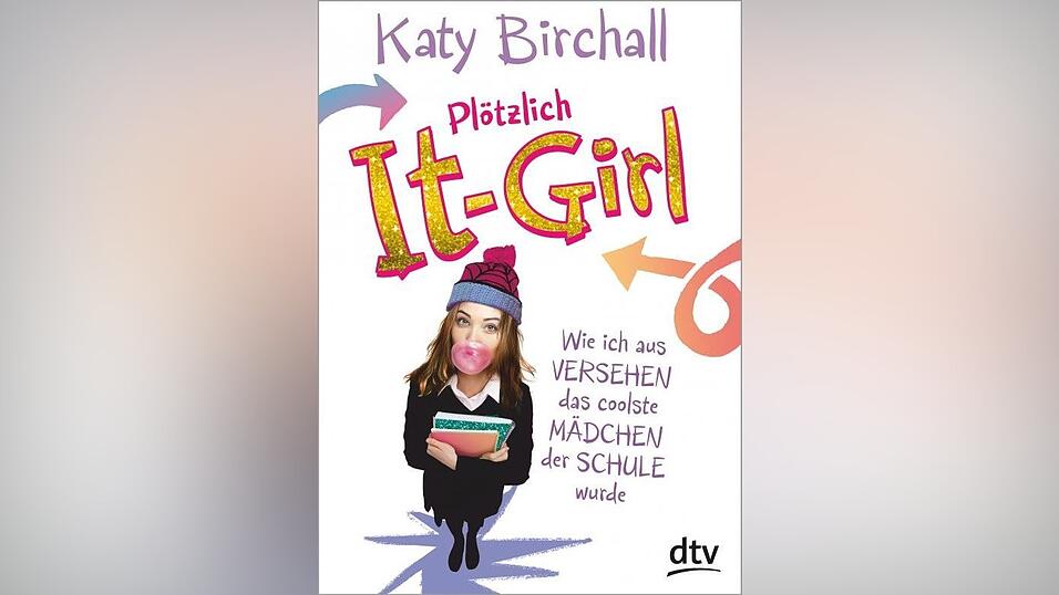 „Plötzlich It-Girl“ von Katy Birchall, erschienen bei dtv, empfohlen ab zwölf Jahren, 320 Seiten. „Plötzlich It-Girl“ von Katy Birchall, erschienen bei dtv, empfohlen ab zwölf Jahren, 320 Seiten.