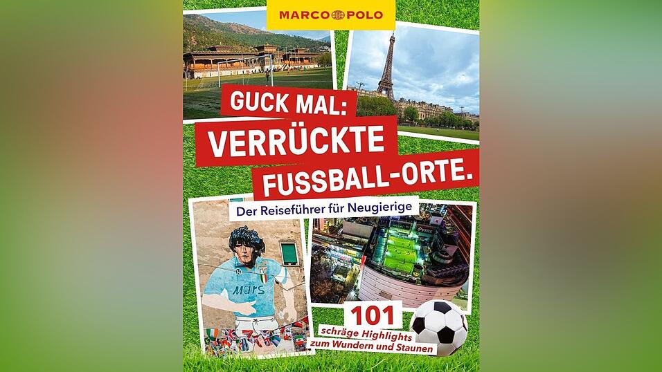 &bdquo;Guck mal: Verr&uuml;ckte Fu&szlig;ball-Orte&ldquo;, Lars Sittig, Marco Polo.