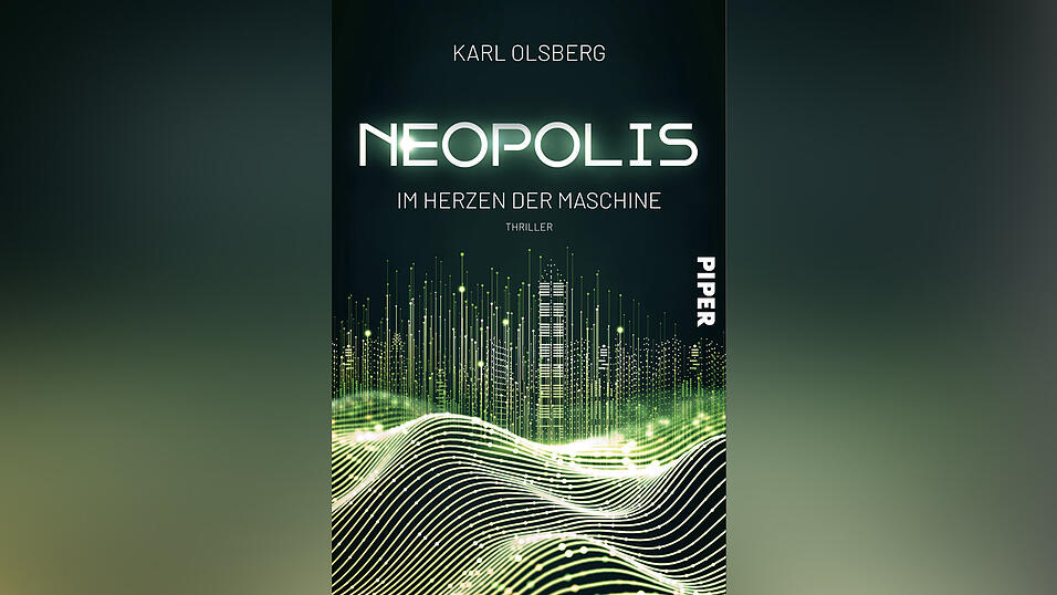 „Neopolis – Im Herzen der Maschine“ von Karl Olsberg, erschienen bei Piper. „Neopolis – Im Herzen der Maschine“ von Karl Olsberg, erschienen bei Piper.