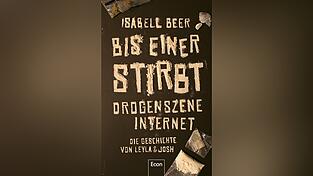 &bdquo;Bis einer stirbt &ndash; Drogenszene Internet&ldquo;, von Isabell Beer, erschienen bei Econ.