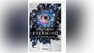 „Evermind - Sie kennt dich“ von Melissa C. Hill, erschienen bei Oetinger. „Evermind - Sie kennt dich“ von Melissa C. Hill, erschienen bei Oetinger.