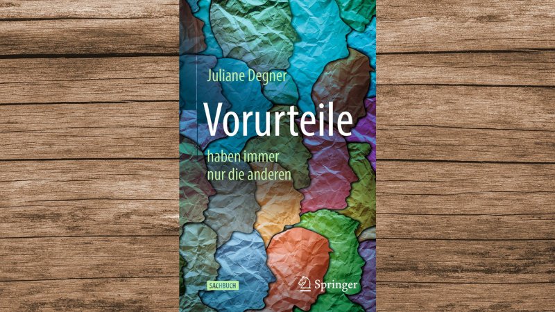 „Vorurteile haben immer nur die anderen“ von Juliane Degner, erschienen bei Springer. „Vorurteile haben immer nur die anderen“ von Juliane Degner, erschienen bei Springer.