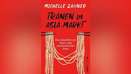 &bdquo;Tr&auml;nen im Asiamarkt: Eine Geschichte von Trauer, Liebe und koreanischem Essen&ldquo; von Michelle Zauner, erschienen im Ullstein Verlag.