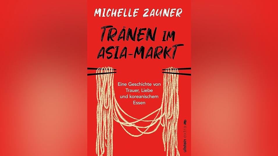 &bdquo;Tr&auml;nen im Asiamarkt: Eine Geschichte von Trauer, Liebe und koreanischem Essen&ldquo; von Michelle Zauner, erschienen im Ullstein Verlag.