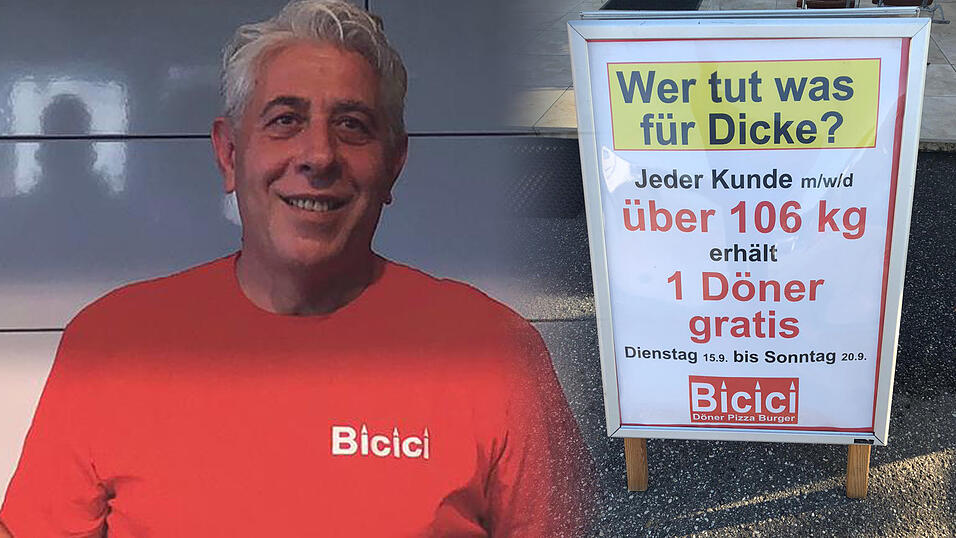 'Wer tut was für Dicke?': Bei Dönerbrater Hüseyin Bicici in Essenbach (Kreis Landshut) gibt es in dieser Woche kurioserweise einen Gratis-Döner, wenn man mehr wiegt als der Imbissbetreiber selbst. 106 Kilo gilt es zu schlagen! 'Wer tut was für Dicke?': Bei Dönerbrater Hüseyin Bicici in Essenbach (Kreis Landshut) gibt es in dieser Woche kurioserweise einen Gratis-Döner, wenn man mehr wiegt als der Imbissbetreiber selbst. 106 Kilo gilt es zu schlagen!