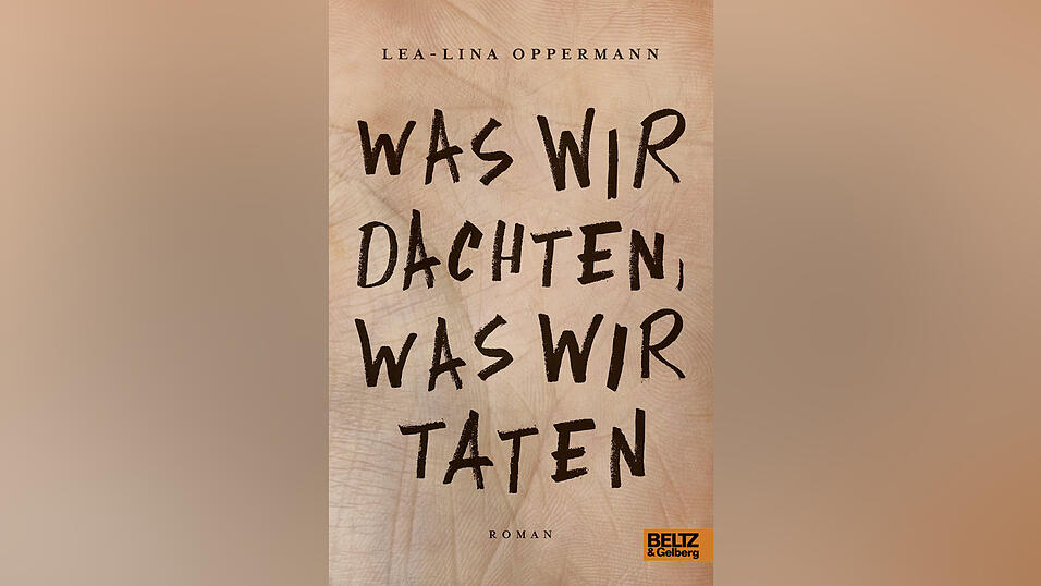 'Was wir dachten, was wir taten' von Lea-Lina Oppermann, Beltz, ISBN: 978-3-407-82298-7