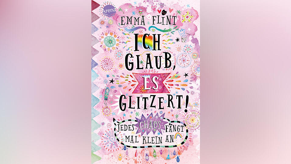„Ich glaub, es glitzert! – Jedes Chaos fängt mal klein an“ von Emma Flint, erschienen im Arena-Verlag, 248 Seiten, empfohlen ab zehn Jahren.