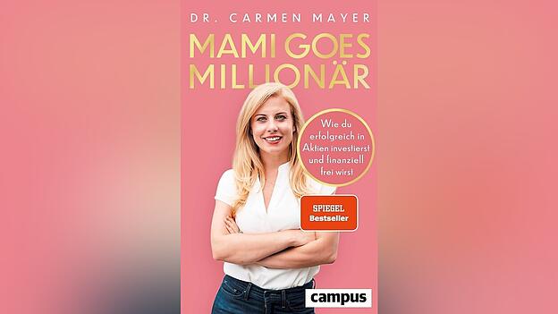 &bdquo;Mami goes Million&auml;r&ldquo; von Dr. Carmen Mayer, erschienen im Campus Verlag, 264 Seiten.