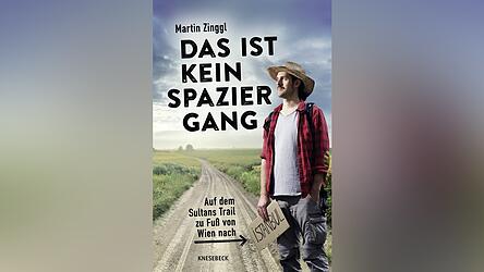 &bdquo;Das ist kein Spaziergang: Auf dem Sultans-Trail zu Fu&szlig; von Wien nach Istanbul&ldquo; von Martin Zinggl.
