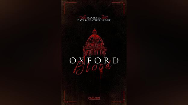 &bdquo;Oxford Blood (Band eins)&ldquo; von Rachael Davis- Featherstone, erschienen beim Carlsen-Verlag.
