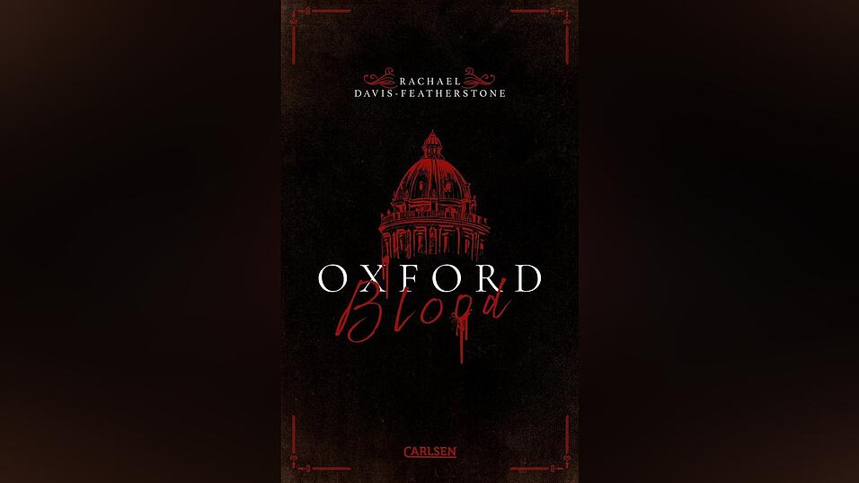 &bdquo;Oxford Blood (Band eins)&ldquo; von Rachael Davis- Featherstone, erschienen beim Carlsen-Verlag.